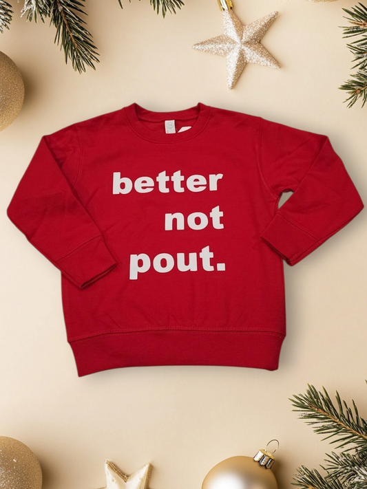 Better not pout sweatshirt
