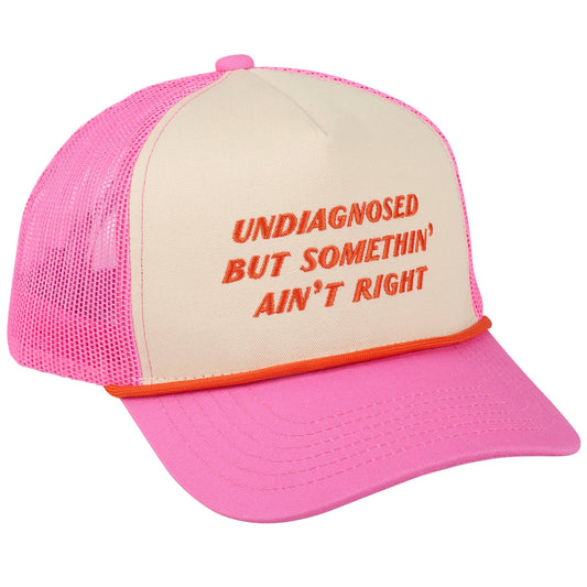 Undiagnosed But Something Ain't Right Trucker Hat