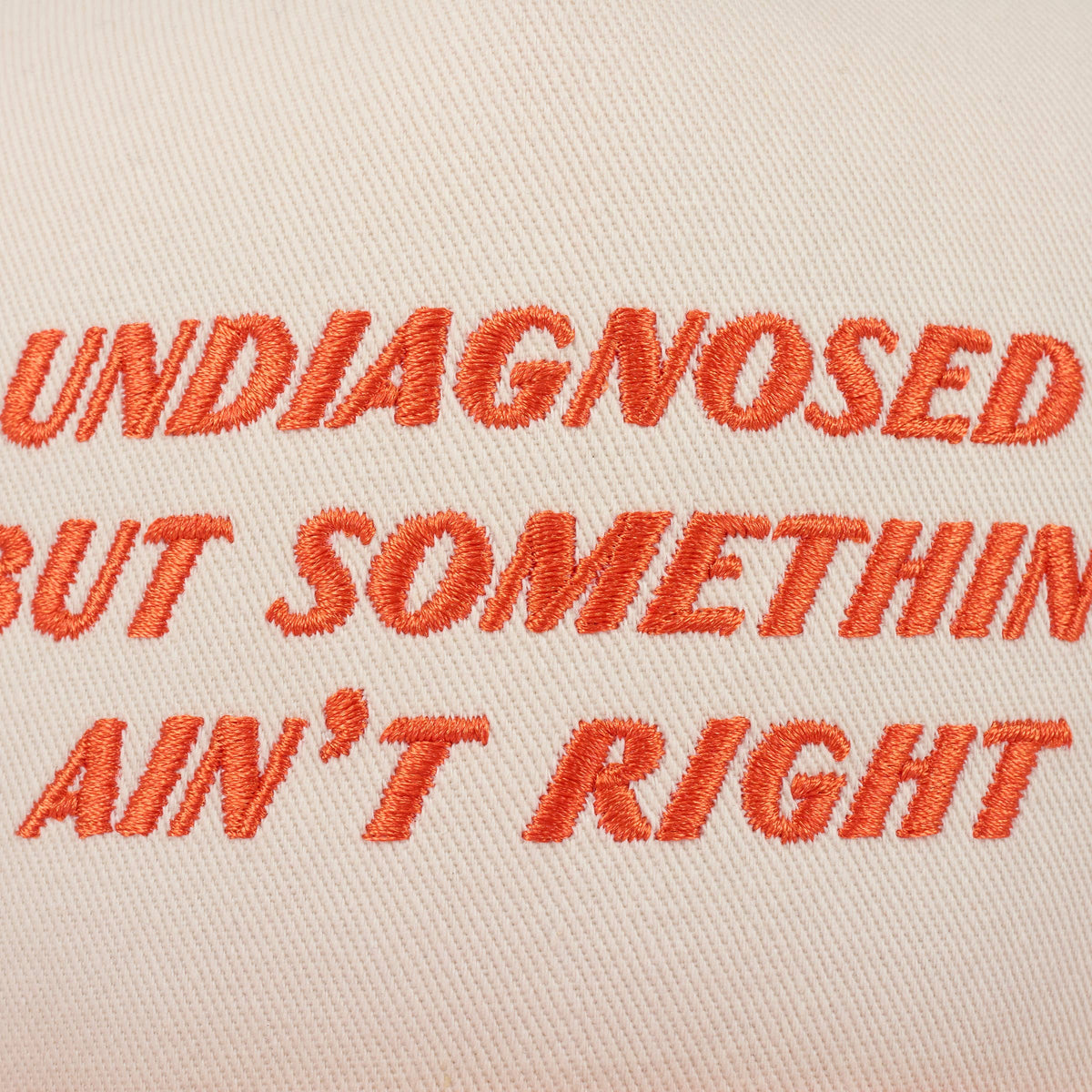 Undiagnosed But Something Ain't Right Trucker Hat